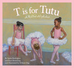 T is for Tutu: A Ballet picture book