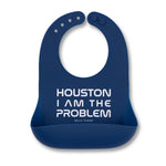 Houston I am the Problem Wonder Bib