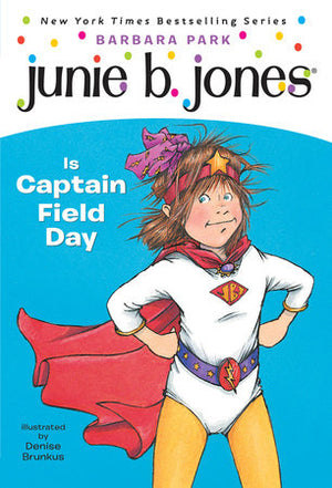 Junie B. Jones Is Captain Field Day , Book #16