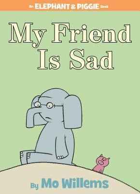 My Friend Is Sad (An Elephant & Piggie Book)