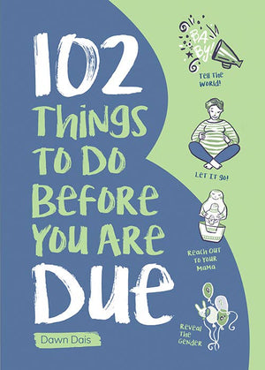 102 Things to Do Before You Are Due